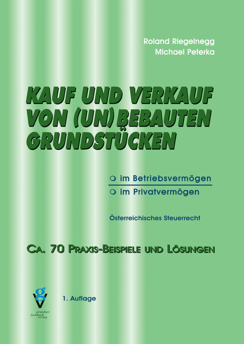 Kauf und Verkauf von (un)bebauten Grundst&uuml;cken - Roland Mag. Riegelnegg, Michael MSc. LL.M. Peterka