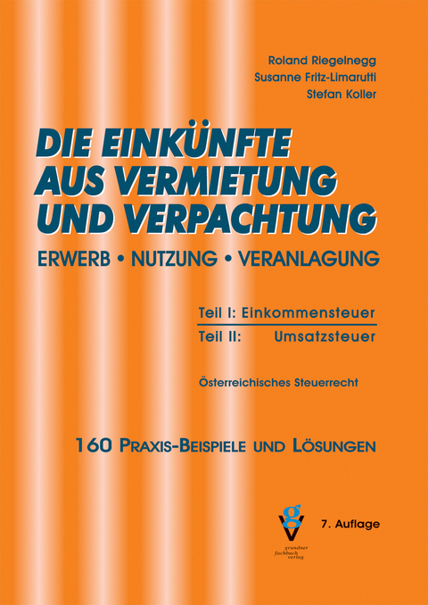 DIE EINK&Uuml;NFTE AUS VERMIETUNG UND VERPACHTUNG - Roland Mag. Riegelnegg, Susanne Mag. Fritz-Limarutti, Stefan Mag. Koller
