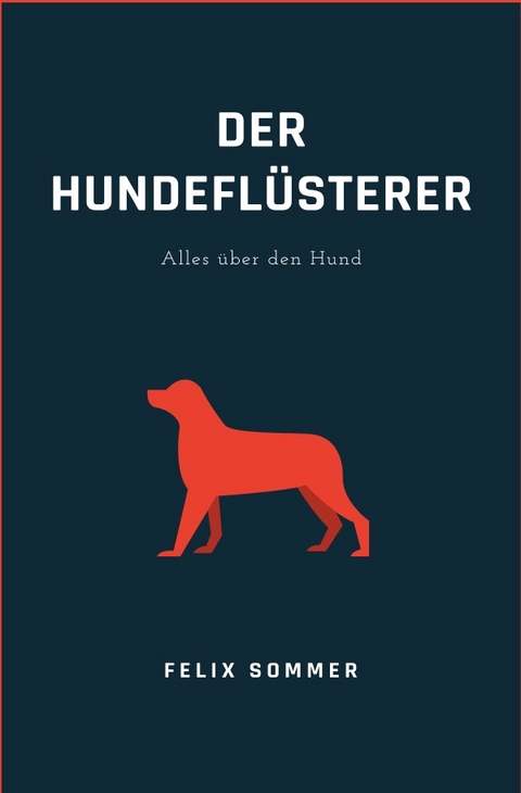 Der Hundefl&uuml;sterer - Felix Sommer