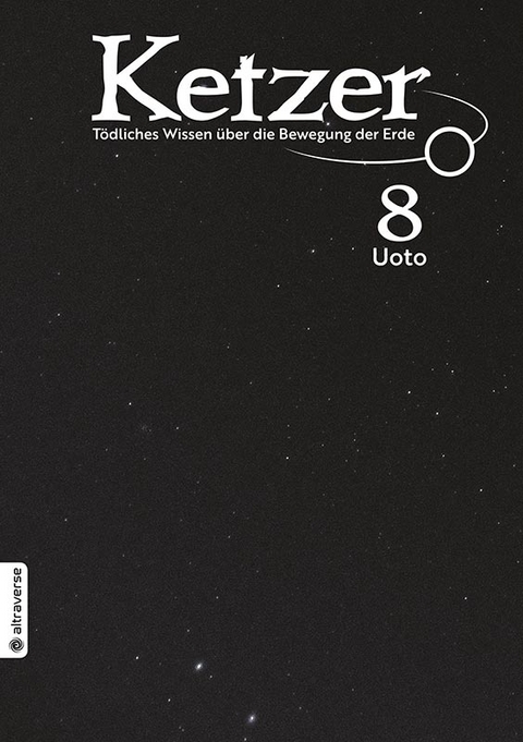 Ketzer - T&ouml;dliches Wissen &uuml;ber die Bewegung der Erde 08 -  Uoto