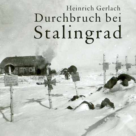 Durchbruch bei Stalingrad - Heinrich Gerlach