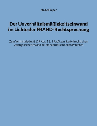 Der Unverhältnismäßigkeitseinwand im Lichte der FRAND-Rechtsprechung