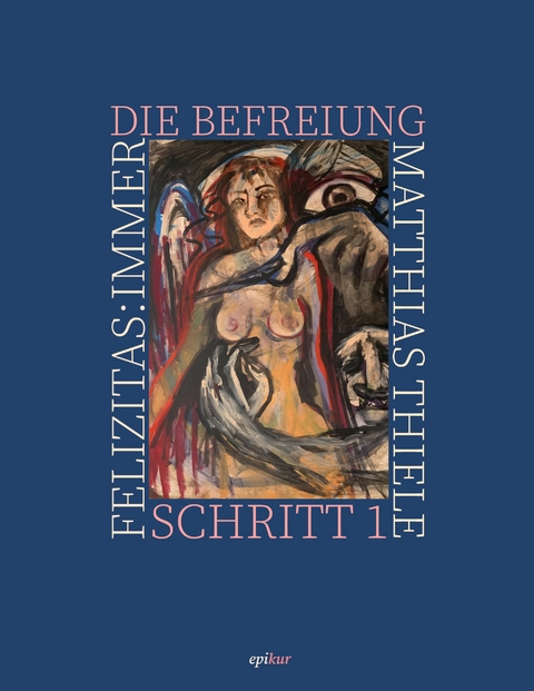 Die Befreiung. Schritt 1 - Matthias Thiele, Felizitas Immer