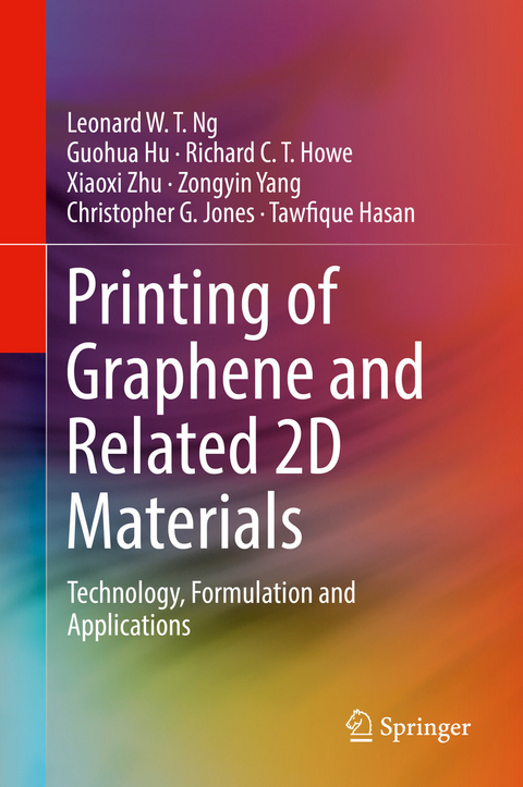 Printing of Graphene and Related 2D Materials - Leonard W. T. Ng, Guohua Hu, Richard C. T. Howe, Xiaoxi Zhu, Zongyin Yang, Christopher G. Jones, Tawfique Hasan