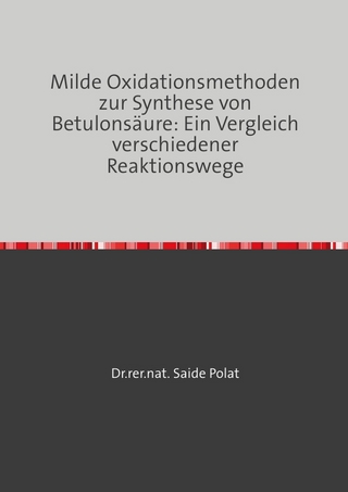 Milde Oxidationsmethoden zur Synthese von Betulonsäure: Ein Vergleich verschiedener Reaktionswege