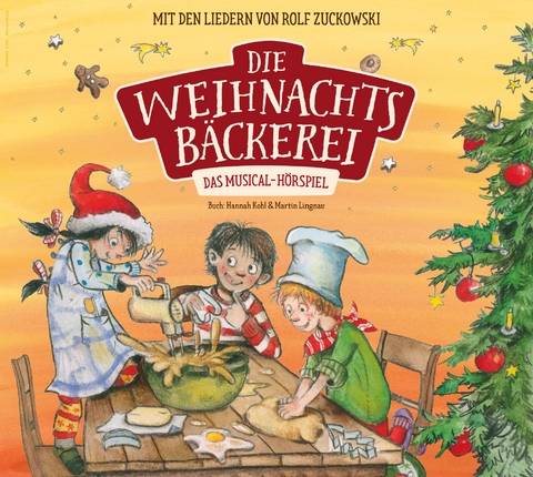 Die Weihnachtsb&auml;ckerei - Das Musical-H&ouml;rspiel mit den Liedern von Rolf Zuckowski - Hannah Kohl, Martin Lingnau