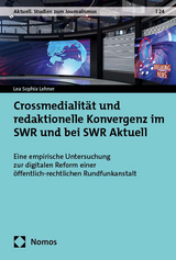 Crossmedialit&auml;t und redaktionelle Konvergenz im SWR und bei SWR Aktuell - Lea Sophia Lehner