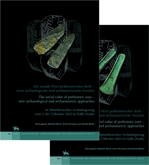 Der soziale Wert pr&auml;historischer Beile - neue arch&auml;ologische und arch&auml;ometrische Ans&auml;tze. The social value of prehistoric axes - new archaeological and archaeometric approaches (Tagungen des Landesmuseums f&uuml;r Vorgeschichte Halle 31) - 