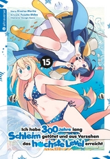Ich habe 300 Jahre lang Schleim get&ouml;tet und aus Versehen das h&ouml;chste Level erreicht 15 - Kisetsu Morita, Yuskue Shiba,  Benio