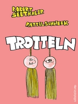 Trotteln - Robert Seethaler,  Rattelschneck