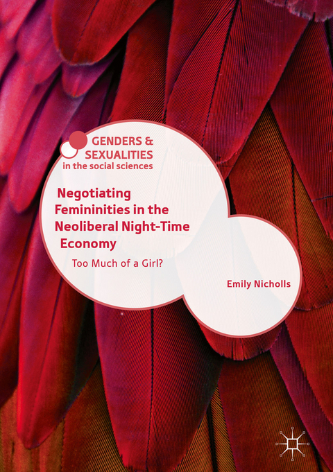 Negotiating Femininities in the Neoliberal Night-Time Economy - Emily Nicholls