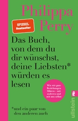 Das Buch, von dem du dir wünschst, deine Liebsten würden es lesen - Philippa Perry