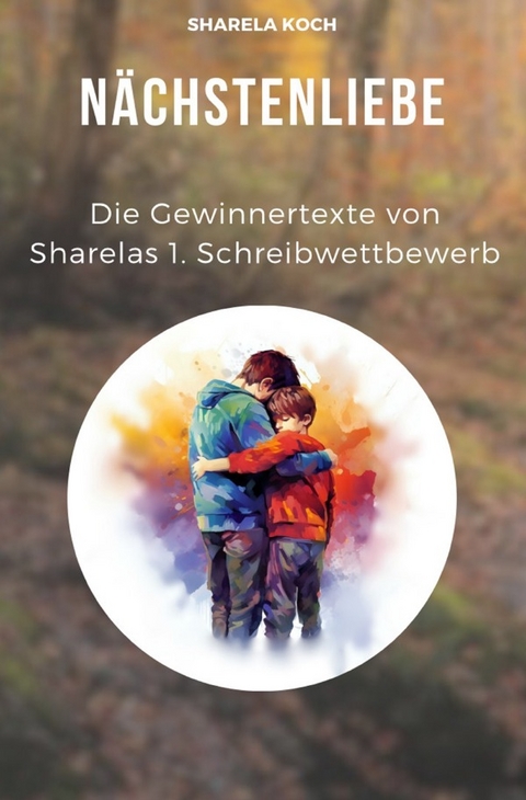 Sharelas Schreibwettbewerb / N&auml;chstenliebe - Sharela Koch