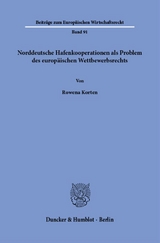 Norddeutsche Hafenkooperationen als Problem des europ&auml;ischen Wettbewerbsrechts - Rowena Korten