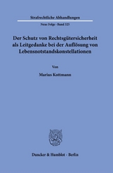 Der Schutz von Rechtsg&uuml;tersicherheit als Leitgedanke bei der Aufl&ouml;sung von Lebensnotstandskonstellationen - Marius Kottmann
