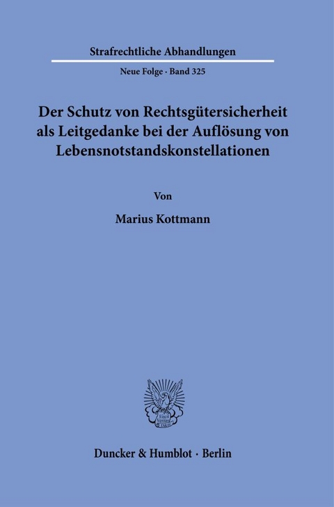 Der Schutz von Rechtsg&uuml;tersicherheit als Leitgedanke bei der Aufl&ouml;sung von Lebensnotstandskonstellationen - Marius Kottmann