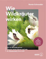 Wie Wildkräuter wirken - Renée Schroeder