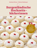 Burgenl&auml;ndische Hochzeitsb&auml;ckerinnen - Bernhard Wieser, Michael Rathmayer