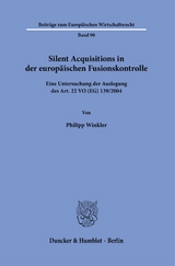 Silent Acquisitions in der europ&auml;ischen Fusionskontrolle - Philipp Winkler