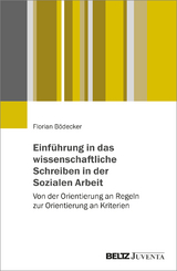 Einführung in das wissenschaftliche Schreiben in der Sozialen Arbeit - Florian Bödecker