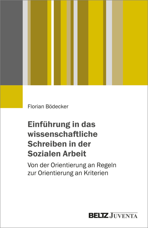 Einführung in das wissenschaftliche Schreiben in der Sozialen Arbeit - Florian Bödecker