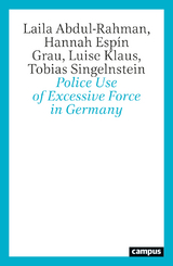 Police Use of Excessive Force in Germany - Laila Abdul-Rahman, Hannah Esp&iacute;n Grau, Luise Klaus, Tobias Singelnstein