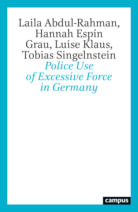 Police Use of Excessive Force in Germany - Laila Abdul-Rahman, Hannah Esp&iacute;n Grau, Luise Klaus, Tobias Singelnstein