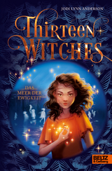 Thirteen Witches - Das Meer der Ewigkeit - Jodi Lynn Anderson