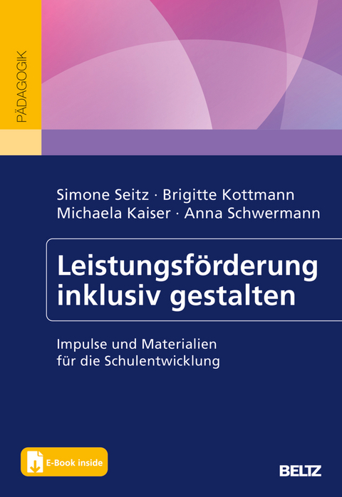 Leistungsf&ouml;rderung inklusiv gestalten - Simone Seitz, Brigitte Kottmann, Michaela Kaiser, Anna Schwermann