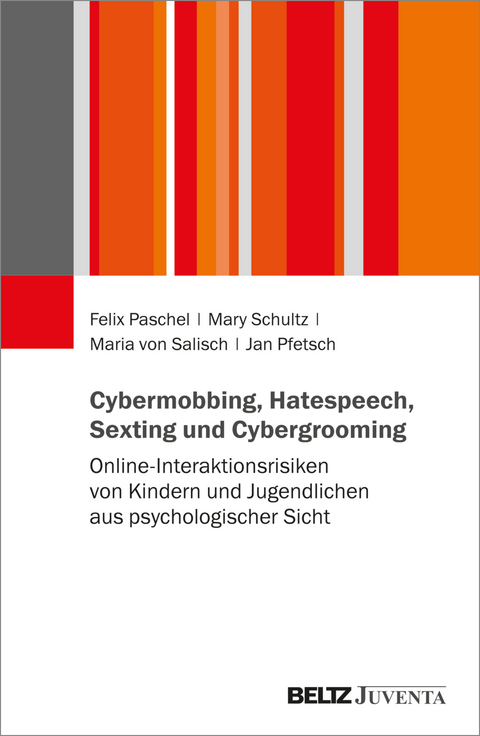 Cybermobbing, Hatespeech, Sexting und Cybergrooming - Felix Paschel, Mary Schultz, Maria von Salisch