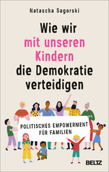 Wie wir mit unseren Kindern die Demokratie verteidigen - Natascha Sagorski