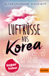 Luftk&uuml;sse aus Korea - Oliver Uschmann, Sylvia Witt