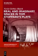 Real and Imaginary Spaces in Tom Stoppard’s Plays - Nevin Gürbüz-Blaich
