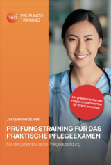PR&Uuml;FUNGSTRAINING F&Uuml;R DAS PRAKTISCHE PFLEGEEXAMEN - Jacqueline Stiehl