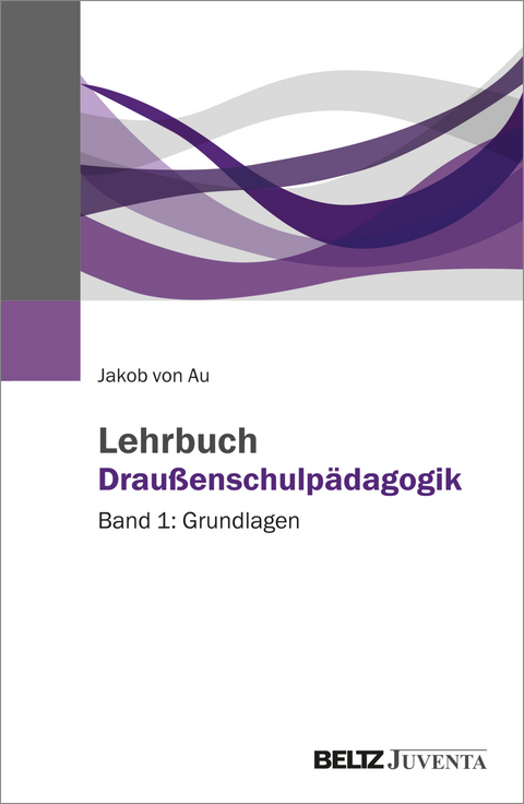 Lehrbuch Drau&szlig;enschulp&auml;dagogik - Jakob von Au