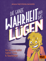Die ganze Wahrheit &uuml;ber das L&uuml;gen - Johannes Vogt, Felicitas Horstsch&auml;fer