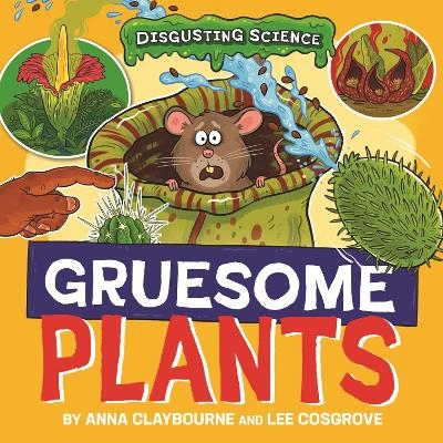Disgusting Science: Gruesome Plants - Anna Claybourne