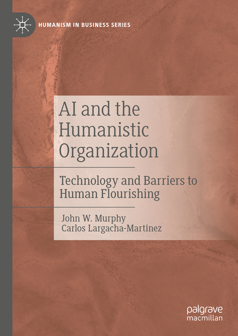 AI and the Humanistic Organization - John W. Murphy, Carlos Largacha-Martinez