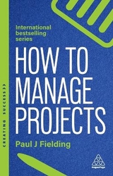 How to Manage Projects - Fielding, Paul J