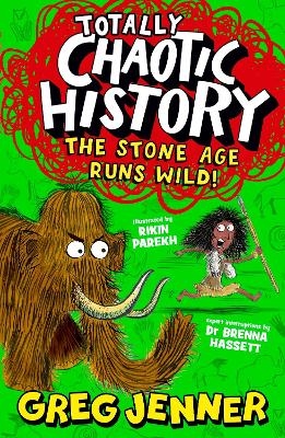 Totally Chaotic History: The Stone Age Runs Wild! - Greg Jenner, Brenna Hassett