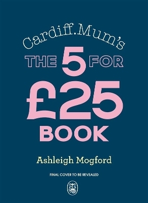 Cardiff Mum’s 5 Meals For £25