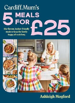 Cardiff Mum&rsquo;s 5 Meals For &pound;25 - Ashleigh Mogford