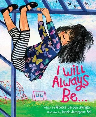 I Will Always Be&hellip; - Rebecca Gardyn Levington