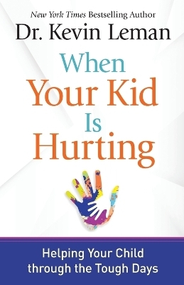 When Your Kid Is Hurting - Kevin Leman