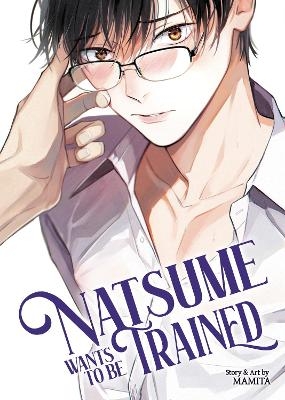 Natsume Wants to be Trained [Natsume Wants Book 1] -  Mamita