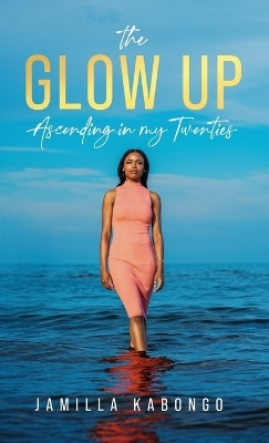 The Glow Up - Jamilla Kabongo