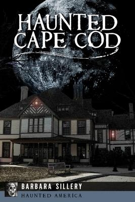 Haunted Cape Cod - Barbara Sillery