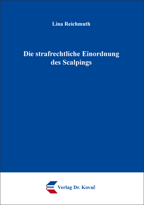 Die strafrechtliche Einordnung des Scalpings - Lina Reichmuth