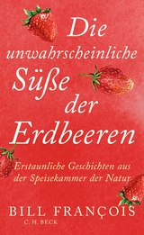 Die unwahrscheinliche Süße der Erdbeeren - Bill François