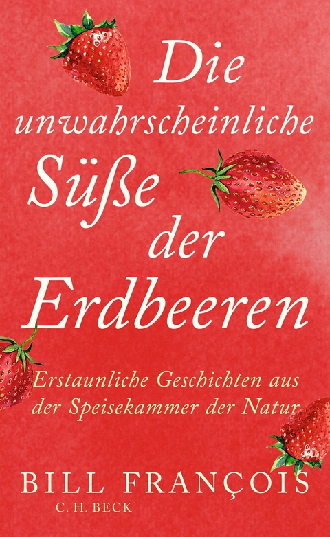 Die unwahrscheinliche Süße der Erdbeeren - Bill François